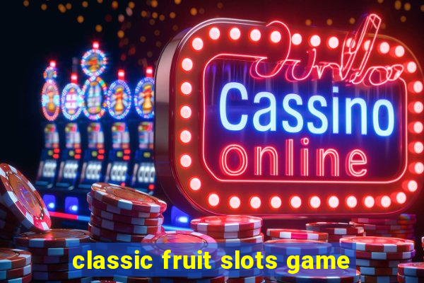 classic fruit slots game